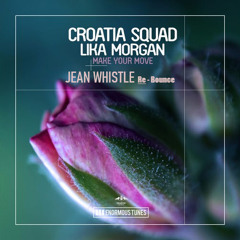 Croatia Squad & Lika Morgan - Make Your Move (Jean Whistle Re-Bounce)