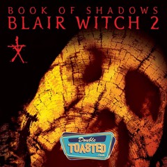 BOOK OF SHADOWS BLAIR WITCH 2 | Double Toasted Audio Review