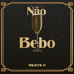 Projecto 51 - Não Bebo