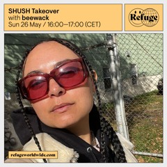 SHUSH Takeover - beewack - 26 May 2024