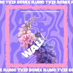 Flume - Wall fuck (tvzf remix)