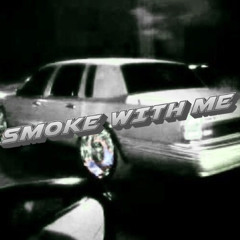 smoke with me