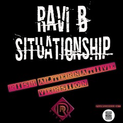 Ravi B- Situationship ( RISH ALTERNATIVE VERSION )