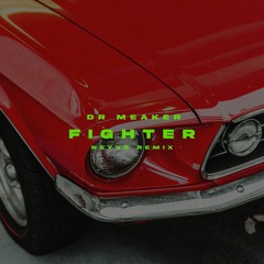 Dr Meaker - Fighter [NEYVO REMIX]