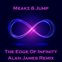 Meakz & Jump - The Edge Of Infinity (Alan James Remix) **FREE DOWNLOAD**