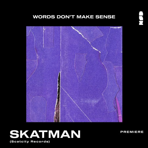 PREMIERE: Skatman - Words Don't Make Sense [Scatcity Records]