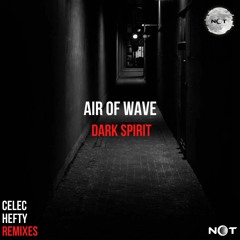 Air Of Wave - Dark Spirit (Hefty Remix)- NOT - Out Now!!
