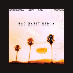 Sonny Fodera, Jazzy & D.O.D - Somedays (BAD HABIT REMIX)