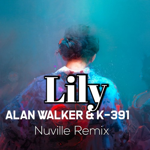 Lily - song and lyrics by Alan Walker, K-391, Emelie Hollow