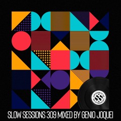 Slow Sessions 309 Mixed By Genio Joquei (ZA) Extended Mix