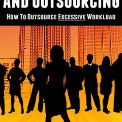 PDF/Ebook Freelancing And Outsourcing-How to Outsource Excessive Workload BY : Maria Johnsen