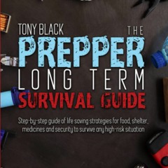 Download⚡️[PDF]❤️ The Prepper Long Term Survival Guide A Guide to Help you Build Basic Needs
