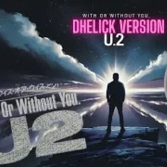 With Or Without You - U2 (Dhelick Version)