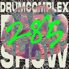 Drumcomplexed Radio Show 285 | Drumcomplex