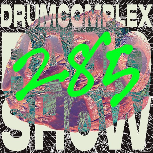 Drumcomplexed Radio Show 285 | Drumcomplex