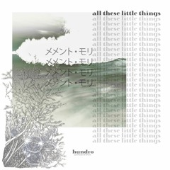 all these little things + prod. hundro x 80root