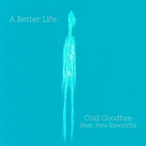 Cold Goodbye (feat. Pete Rawcliffe)