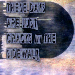 Errol Mad- These Days are Just Cracks in the Sidewalk