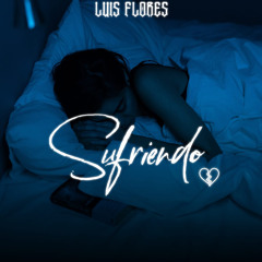 Sufriendo - Luis Flores