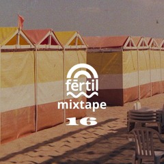 Fertil Mixtape #16 - Toni Stuart