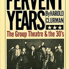 ^Epub^ The Fervent Years -  Harold Clurman (Author),