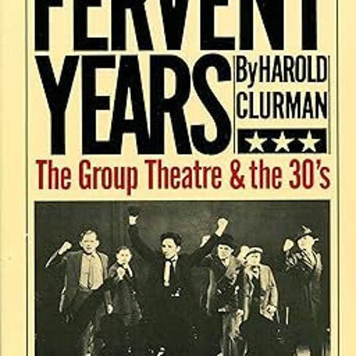 READ DOWNLOAD$! The Fervent Years #KINDLE$ By  Harold Clurman (Author),