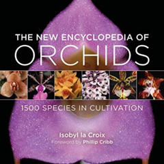 download KINDLE 📭 The New Encyclopedia of Orchids: 1500 Species in Cultivation by  I