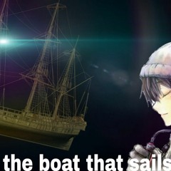 Like The Boat That Sails.