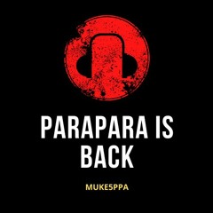 ParaPara Is Back(MUKE5PPA Music)