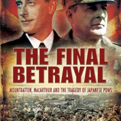 [READ] EPUB 💙 The Final Betrayal: MacArthur and the Tragedy of Japanese POWs by  Mar