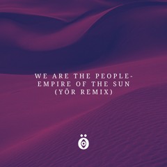 Empire Of The Sun - We Are The People (Yör Remix)