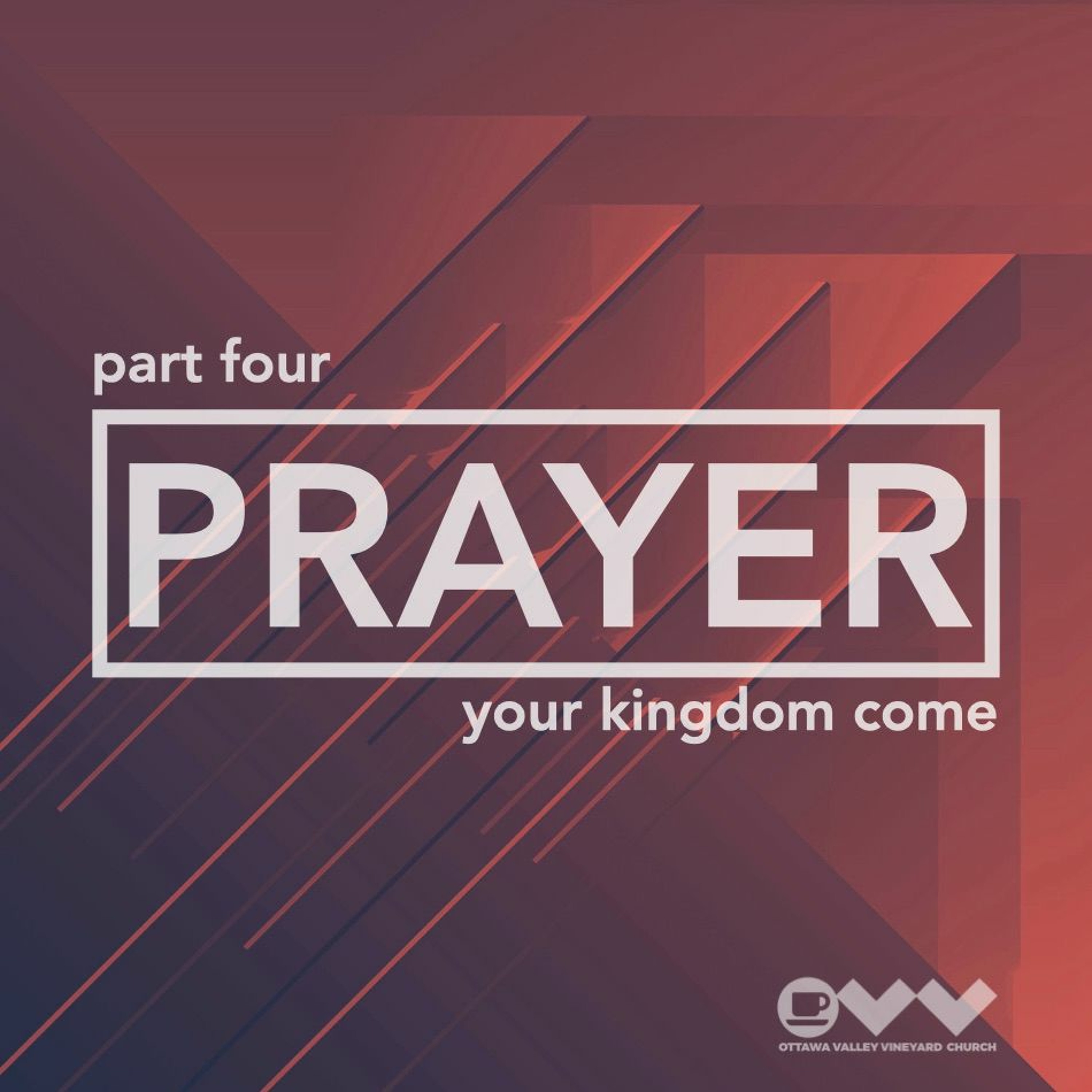 Prayer Series Part 4: Your Kingdom Come episode artwork