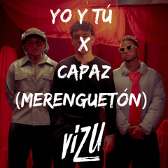 Yo y Tú x capaz (merengueton) (ViZu Mashup 95-127 BPM) FREE DOWNLOAD