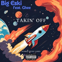 Big Eski - Takin’ Off (feat. Ghee)