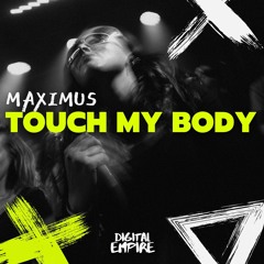 MAXIMUS - Touch My Body Radio Edit