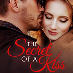 [GET] PDF 📮 The Secret of a Kiss: Sweet Small-Town Romance (A Snow Valley Romance Bo