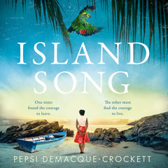 Island Song, By Pepsi Demacque-Crockett, Read by Danielle Vitalis