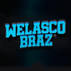 PODCAST #003 - WELASCO BRAZ (DJ BRAZ) ABRIL (2022)+