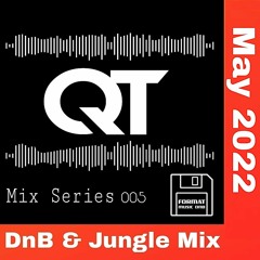DJ QT - Mix series 005 - DnB & Jungle Mix May 2022