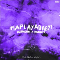 iMAPLAYABABY! W/ K Suave (prod. CGM x Drew Religion)
