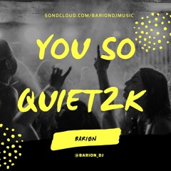 YØU SØ QUIET 2K [FREE DOWNLOAD]