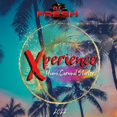 DJ FRESH PRESENTS: Xperience "Miami Carnival Starter 2022"