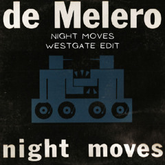 De Melero Ft. Monica Green - Night Moves (WESTGATE EDIT)