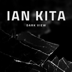 Ian Kita - Dark View (Original Mix)