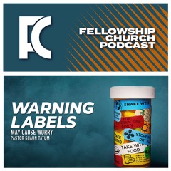 May Cause Worry // Warning Labels Part 5. // Pastor Shaun Tatum