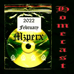 Mzperx @ HOMECAST FEBRUARY 2022