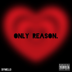 only reason.