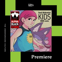 PREMIERE: Soul Alchemist - Kids (EKDK Remix) [Alpha Black]