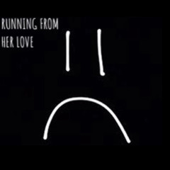 Running From Her Love