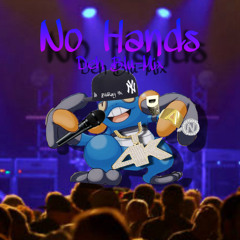 No Hands (Deh Blu-Mix)